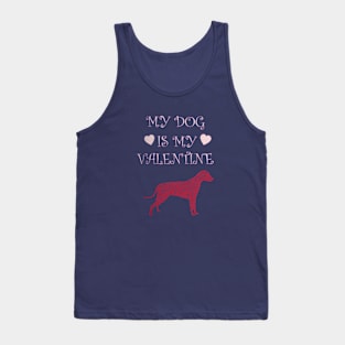 My dog is my valentine Tank Top